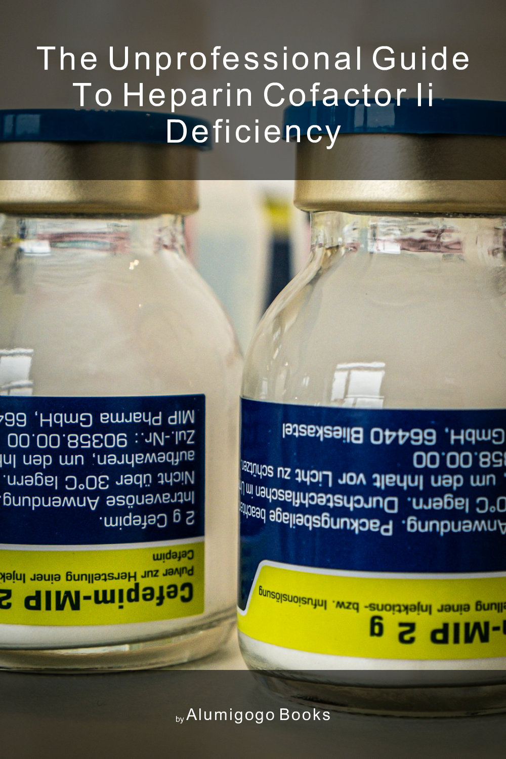 Cover of The Unprofessional Guide to heparin cofactor II deficiency
