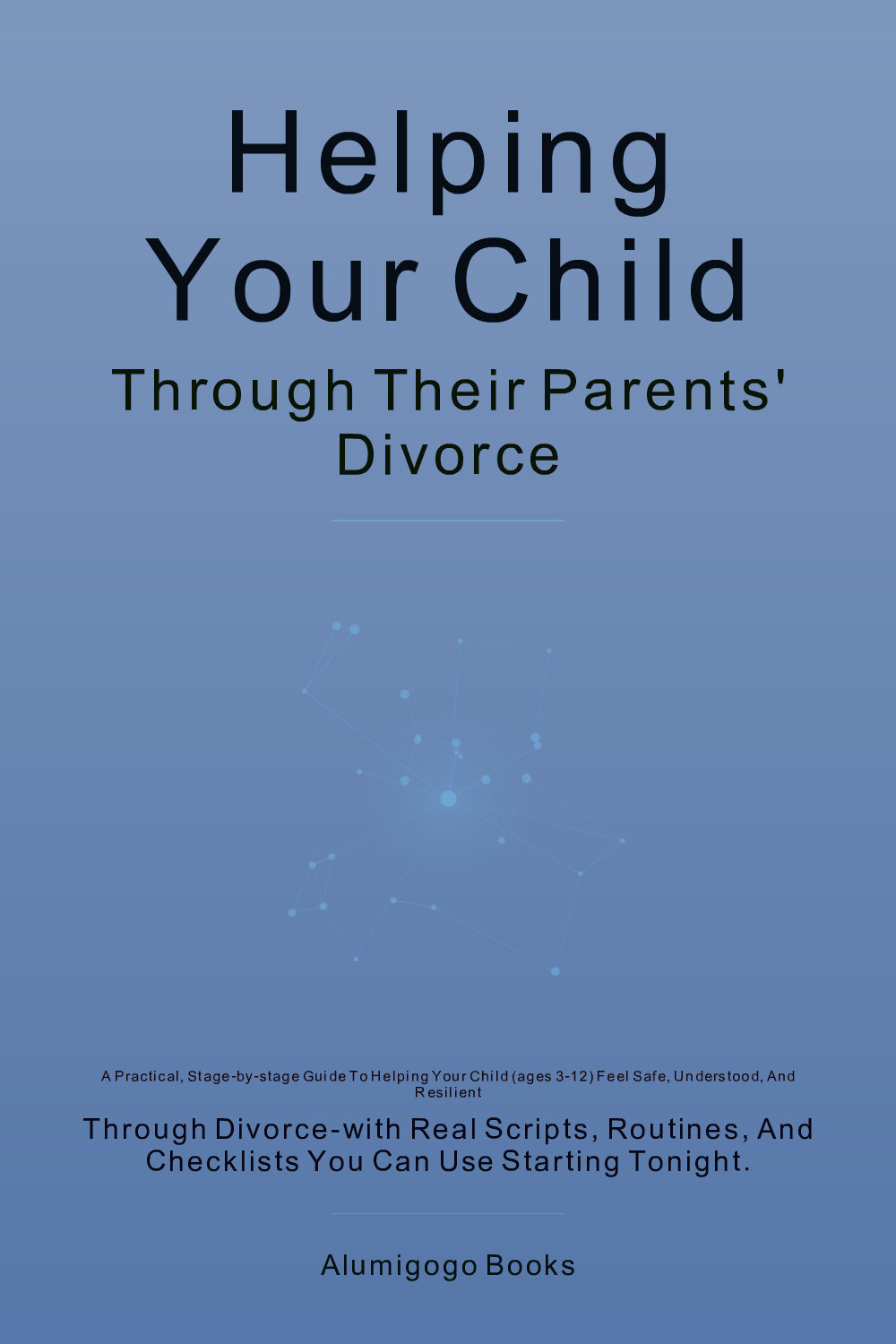 Cover of Helping Your Child Through Their Parents' Divorce