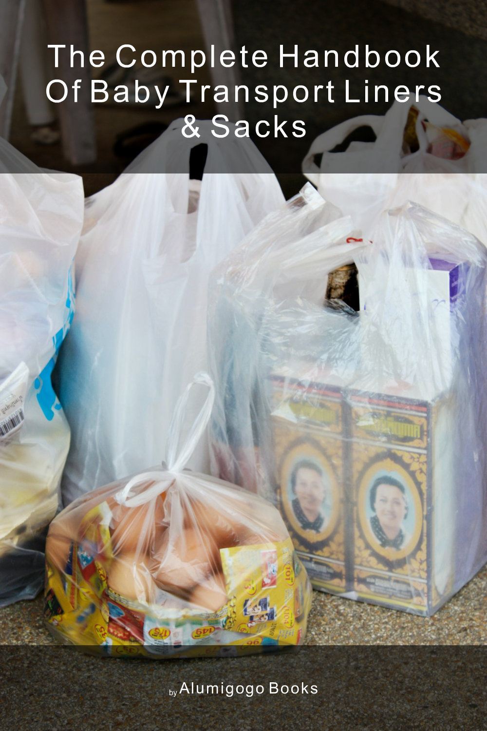 Cover of The Complete Handbook of Baby Transport Liners & Sacks