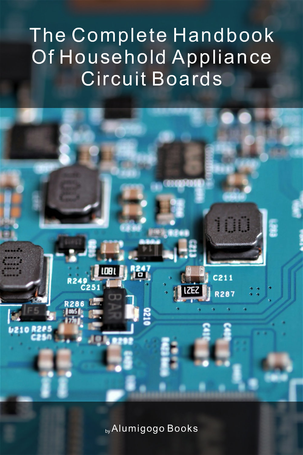Cover of The Complete Handbook of Household Appliance Circuit Boards