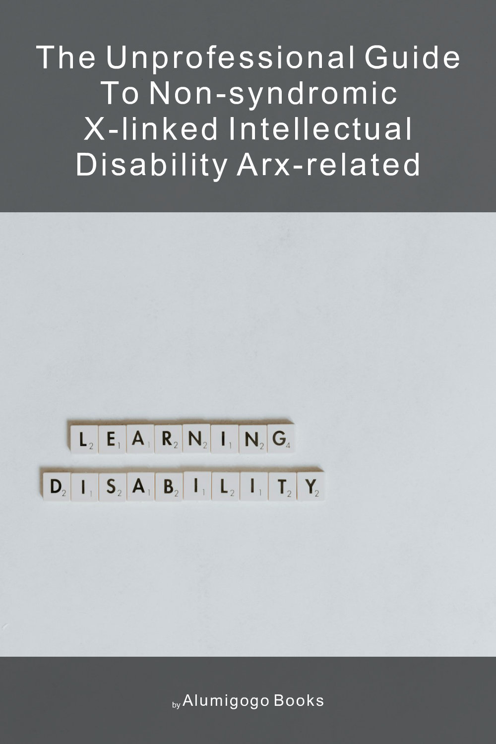 Cover of The Unprofessional Guide to non-syndromic X-linked intellectual disability ARX-related