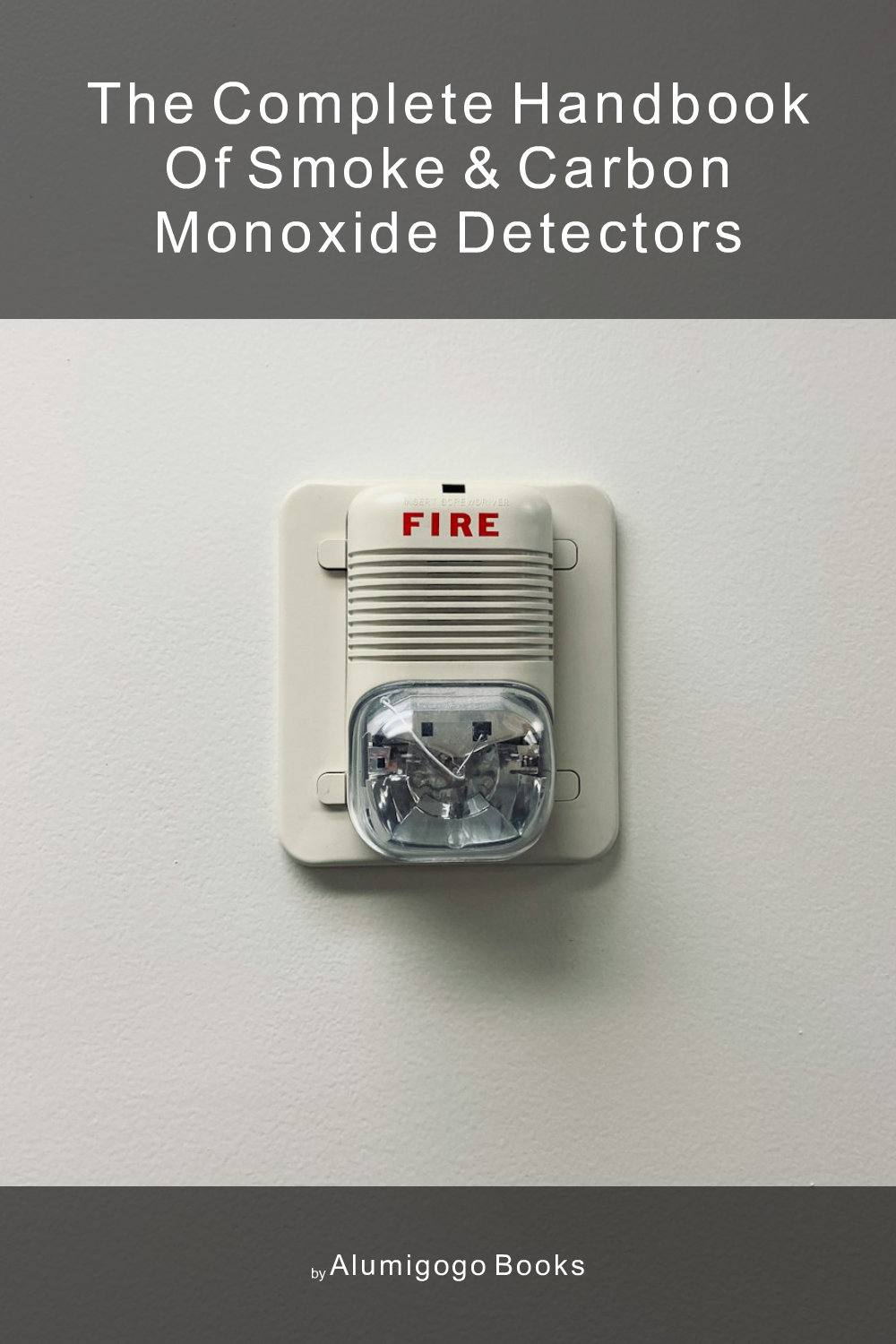 Cover of The Complete Handbook of Smoke & Carbon Monoxide Detectors
