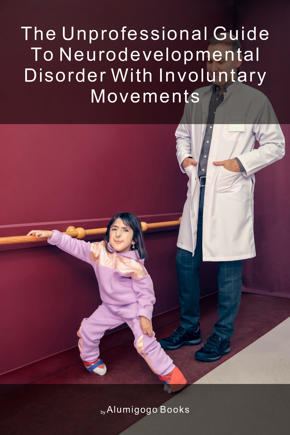 Cover of The Unprofessional Guide to neurodevelopmental disorder with involuntary movements