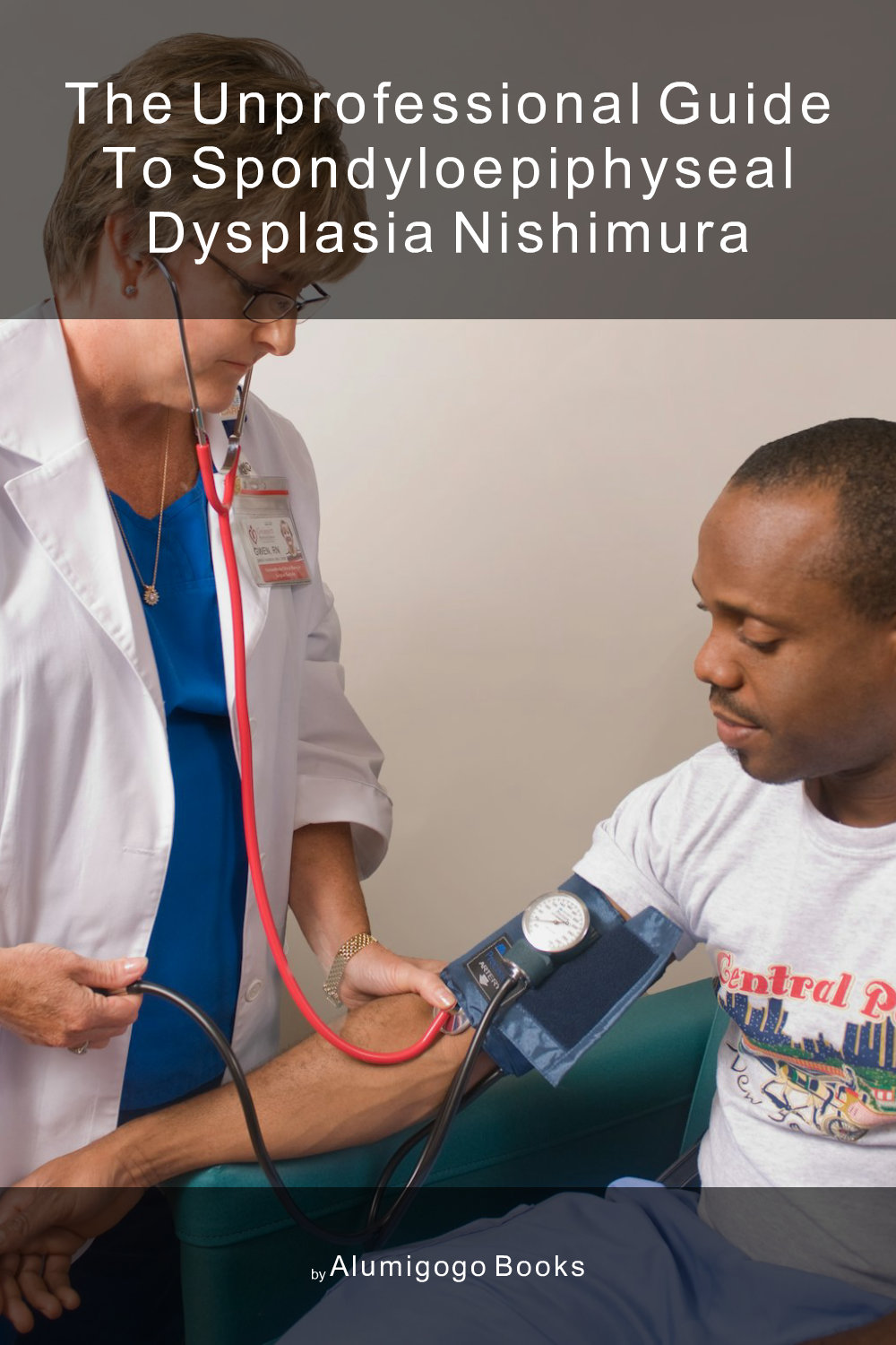 Cover of The Unprofessional Guide to spondyloepiphyseal dysplasia Nishimura